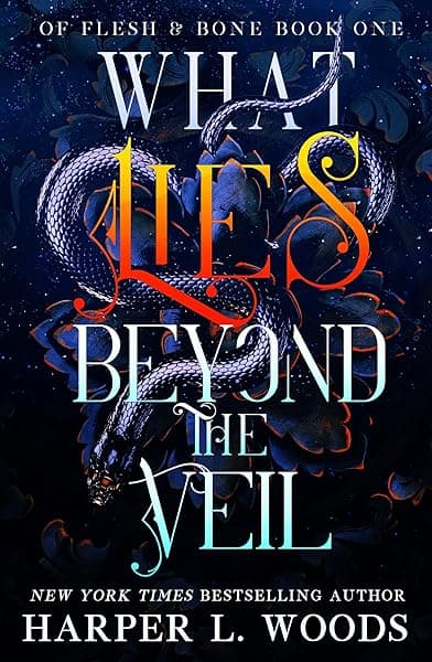What Lies Beyond the Veil (Of Flesh & Bone Book 1) by Harper L. Woods