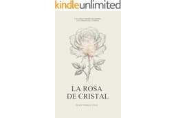 La Rosa de Cristal: Un largo tiempo de espera, una primavera eterna (Spanish Edition)