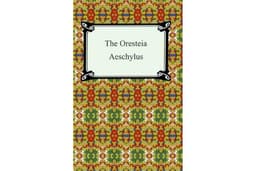 The Oresteia (Agamemnon, The Libation-Bearers, and The Eumenides)