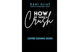 How To Tackle A Crush (Hearts of the Press Book 2)