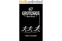 67 Grotesque Short Stories: Absurd Tales and Twisted Fiction