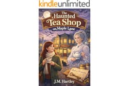 The Haunted Teashop on Maple Lane: A Small Town Cozy Mystery with Ghosts, Romance, Tea, and Second Chances