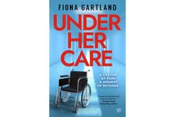 Under Her Care: A tense literary thriller that will leave you questioning every decision