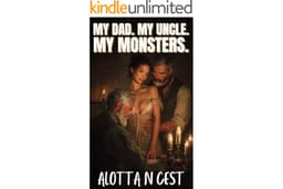 My Dad. My Uncle. My Monsters.: A Taboo Step-Family Erotica Short (Taboo Family Erotica Book 1)