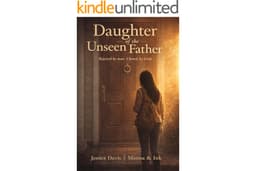 Daughter of the Unseen Father: Rejected by a man. Chosen by God.
