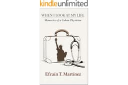 When I Look at My Life : Memories of a Cuban Physician