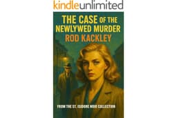The Case Of The Newlywed Murder: From The St. Isidore Noir Collection