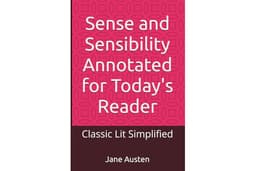 Sense and Sensibility Annotated for Today's Reader: Classic Lit Simplified