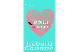 The Trouble with Gravity (Tigers Hockey Book 4)