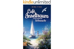 Café Inseltraum und der Strand der Sehnsucht (Neuanfang auf der Nordsee-Insel 6) (German Edition)