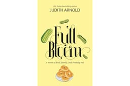 Full Bloom: A novel of food, family, and freaking out