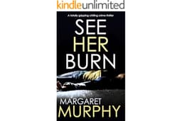 SEE HER BURN a totally gripping chilling crime thriller (Detective Jeff Rickman Book 1)