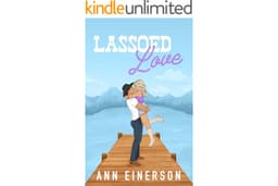 Lassoed Love: A Fake Dating, Friends to Lovers, Cowboy Romance (Silver Saddle Ranch Book 2)