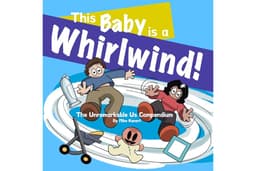 This Baby is a Whirlwind!: The Unremarkable Us Compendium