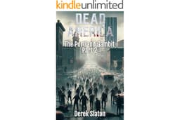 Dead America - The Portland Gambit Part 2 (Dead America - The Northwest War Book 14)