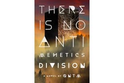 There Is No Antimemetics Division: A Novel