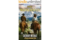 The Watchman: Α Classic Western Adventure Series (Luke and Mae Book 3)