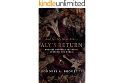 And for My Next Act...: Aly's Return: An Elite Secret Society Interconnected Standalone (Dark Fame Saga Book #3)