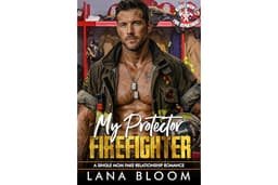 My Protector Firefighter: A Single Mom Fake Relationship Romance (Ridgemont: Fire Department Book 2)
