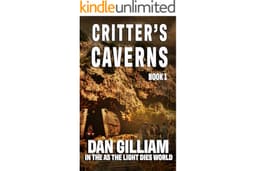 CRITTER'S CAVERNS: BOOK 1 (In The As The Light Dies World)