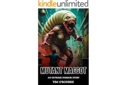 Mutant Maggot: An Extreme Horror Story (Gastropod Wars Book 2)