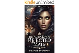 THE ALPHA KING'S REJECTED MATE: A Rejected Mate Shifter Romance ((The Forbidden Alpha King Series Book 1))