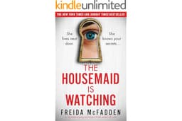 The Housemaid Is Watching: An absolutely gripping psychological thriller packed with twists