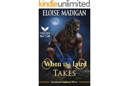 When the Laird Takes: A Highlanders Historical Romance Novel (Accidental Highland Wives Book 3)