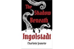 The Shadow Beneath Ingolstadt