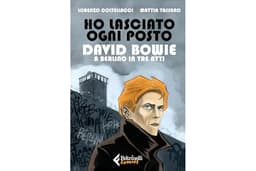 Ho lasciato ogni posto: David Bowie a Berlino in tre atti (Italian Edition)