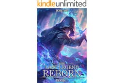 The Last Legend Reborn Book 1: An OP MC Regression LitRPG