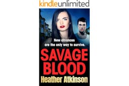 Savage Blood: A heart-stopping, gritty gangland thriller from Heather Atkinson (The Savage Sisters Series Book 5)
