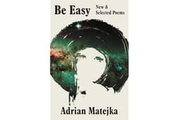 Be Easy: New and Selected Poems