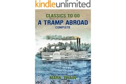 A Tramp Abroad, Complete (Classics To Go)