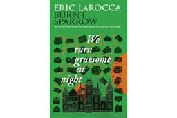 We Turn Gruesome At Night: Burnt Sparrow