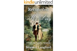 Reconciled to Mr Darcy: A Pride and Prejudice Variation (Sweet Standalone Pride and Prejudice Variations)