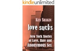 LOVE SUCKS —New York Stories of Love, Hate, and Anonymous Sex (GMP Classics Book 1)