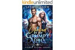 Chased by My Grumpy Alpha: A Forbidden Runaway Mate Grumpy Sunshine Forced Proximity Paranormal Werewolf Romance