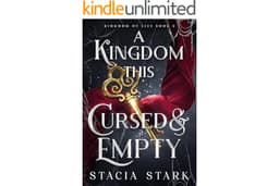 A Kingdom This Cursed and Empty (Kingdom of Lies Book 2)