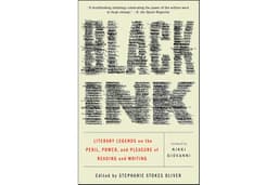 Black Ink: Literary Legends on the Peril, Power, and Pleasure of Reading and Writing