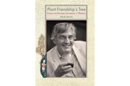 Plant Friendship's Tree: Essays on Persian Literature and Poetry