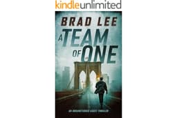 A Team of One: An Unsanctioned Asset Thriller (The Unsanctioned Asset Series Book 1)