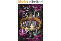 Fated to the Wolf Prince: A Fated Mates Wolf Shifter Paranormal Romance (The Hunted Omegas Book 1)