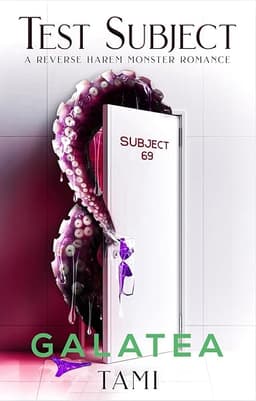 Test Subject: Book 1 of the Galatea Stories Viral "Hear me Out" Reverse Harem Monster Romance