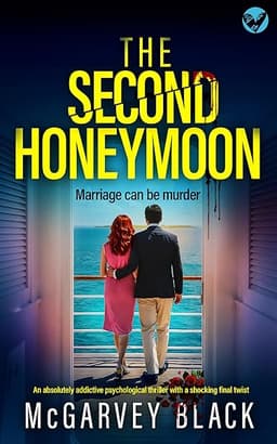 The Second Honeymoon: An absolutely addictive psychological thriller with a shocking final twist by MCGARVEY BLACK