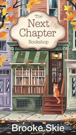 The Next Chapter Bookshop: A heartwarming cozy small town romance with a touch of magic! (Leafwood Falls Book 1) by Brooke Skie
