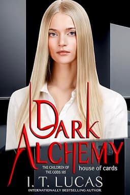 Dark Alchemy: House of Cards (The Children Of The Gods Paranormal Romance Book 105) by I. T. Lucas