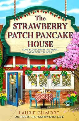 The Strawberry Patch Pancake House: A small-town romance, perfect for fans of forced proximity, found family, and slow-burn romcoms for fall 2026 (Dream Harbor Book 4)