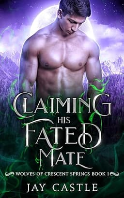Claiming His Fated Mate: MM Wolf Shifter Romance (Wolves of Crescent Springs Book 1)