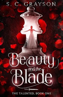 Beauty and the Blade: An Arranged Marriage Fantasy Romance (The Talented Fairy Tales Book 1)